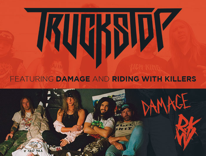 Truckstop, Damage & Riding with Killers